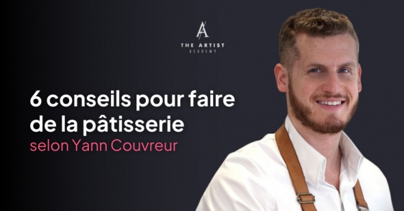 6 conseils pour faire de la pâtisserie, par le chef Pâtissier Yann Couvreur