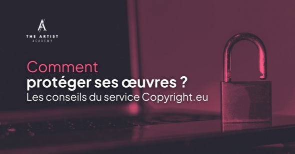 Comment protéger ses œuvres ? Les conseils du service Copyright.eu